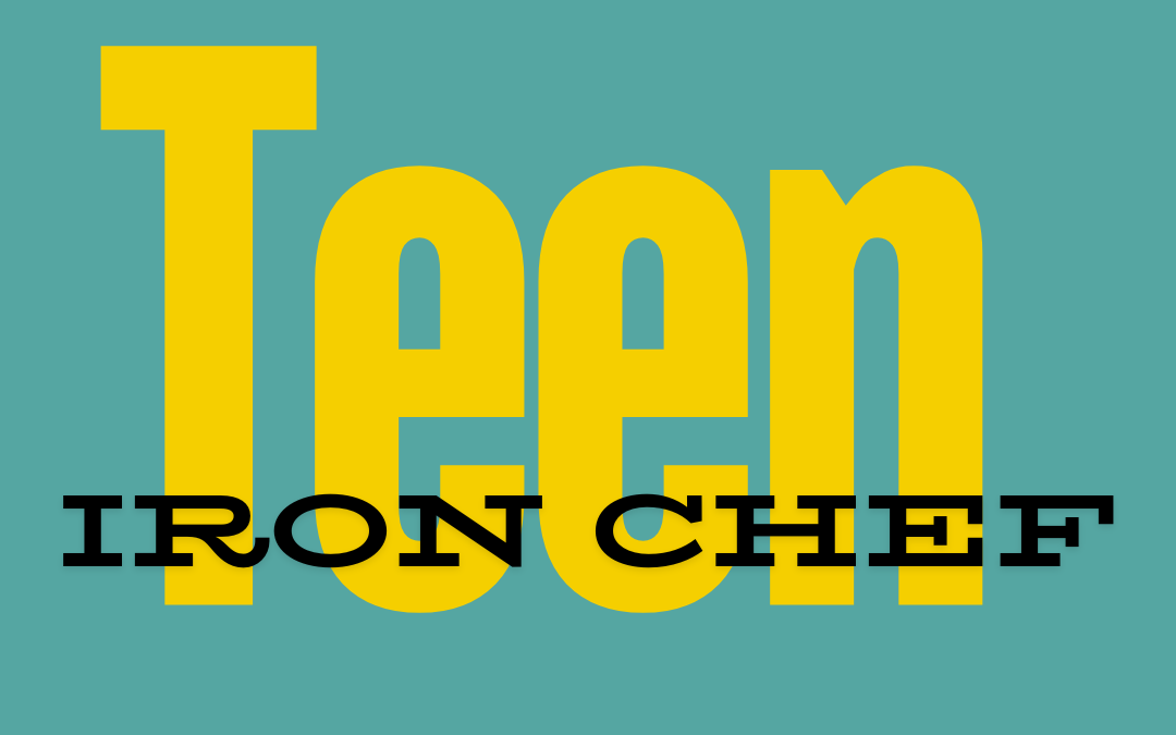 Teen Iron Chef