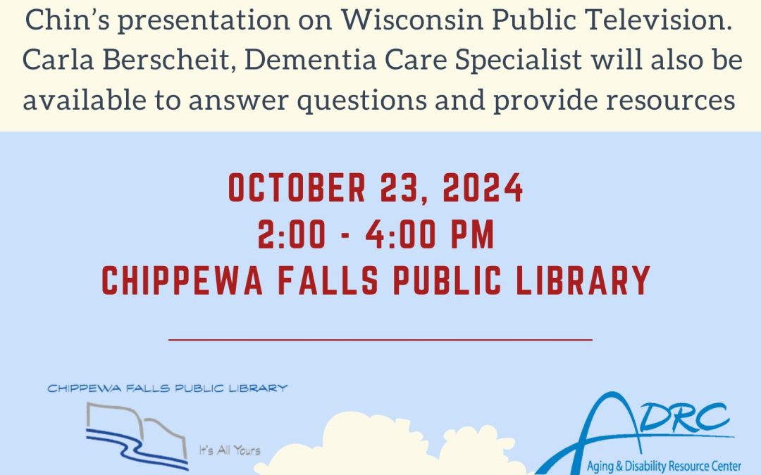 Join us as we show a previous airing of Dr. Nataniel Chin’s presentation on Wisconsin Public Television. Carla Berscheit, Dementia Care Specialist will also be available to answer questions and provide resources. Registration not required. For questions, please call the ADRC of Chippewa County at 715-726-7777.