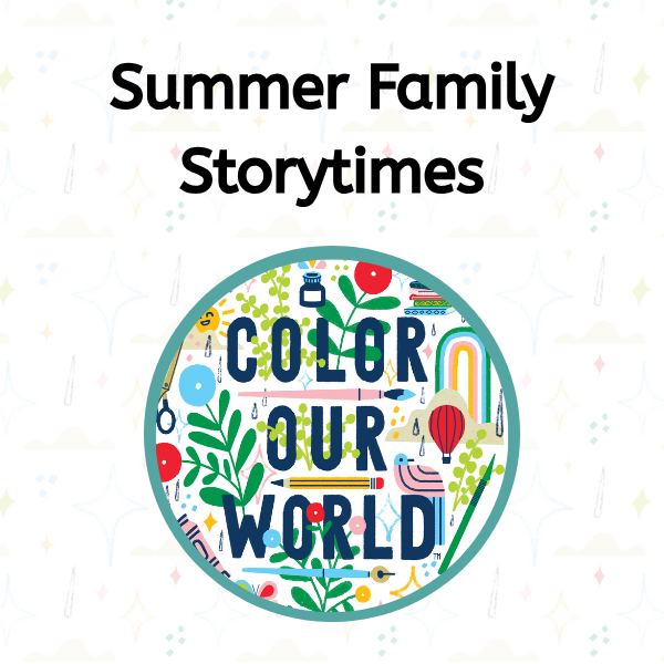 "Summer Family Storytimes with 'COLOR OUR WORLD' circular design featuring colorful illustrations."