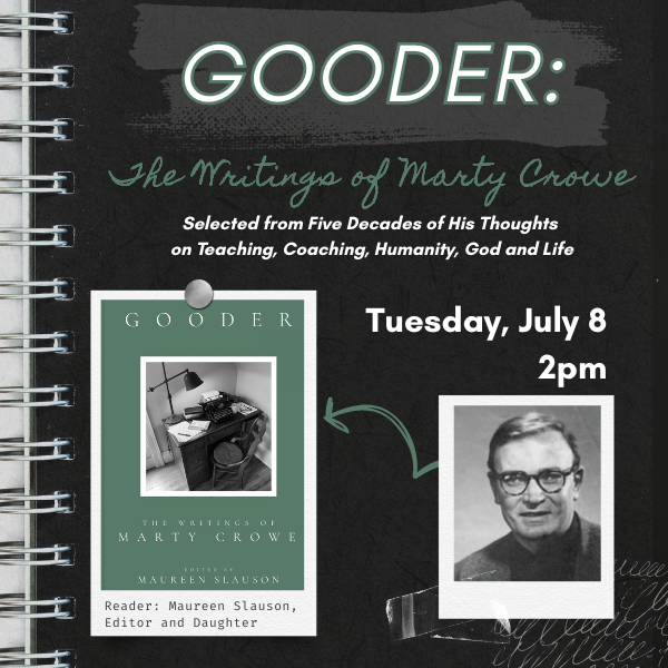 Gooder: The Writings of Marty Crowe Selected from Five Decades of His Thoughts on Teaching, Coaching, Humanity, God and Life