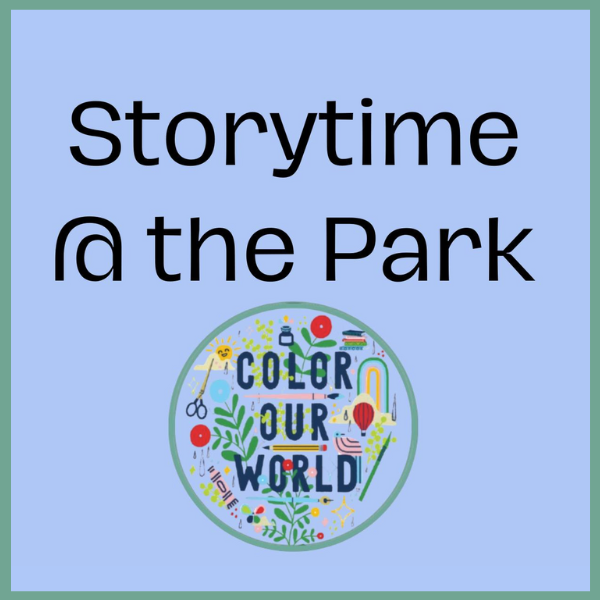 "Storytime @ the Park" with a colorful circular illustration beneath it saying "COLOR OUR WORLD."