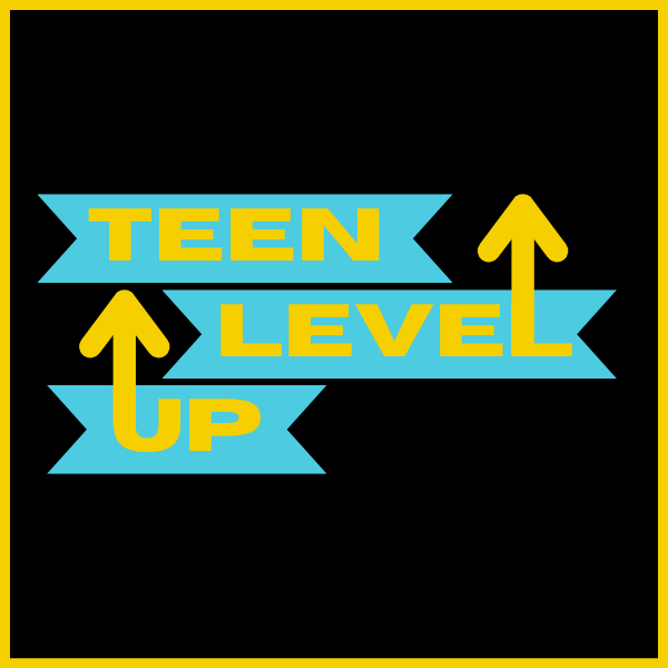 "Graphic with yellow text 'Teen Level Up' on blue ribbons with upward-pointing arrows on a black background."