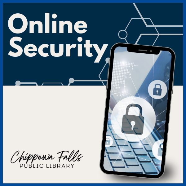 Online Security Calendar Graphic Digital poster for online security with a phone displaying locks over a keyboard, and text from Chippewa Falls Public Library.
