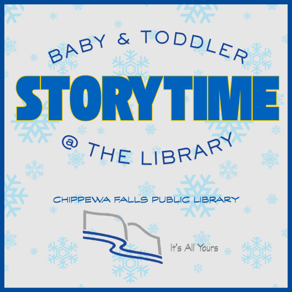 Promotional poster for baby and toddler storytime at Chippewa Falls Public Library with snowflake design.