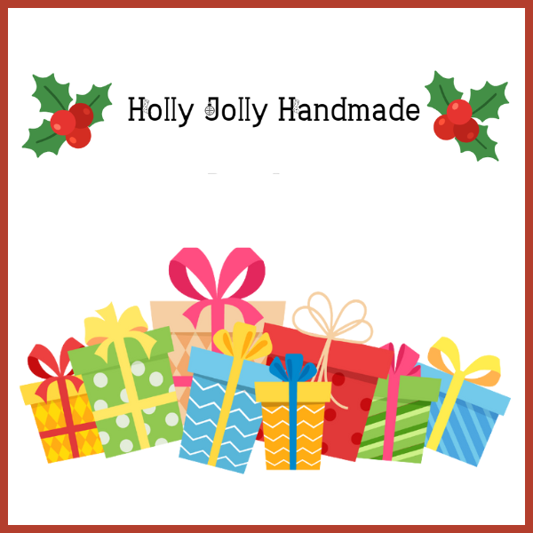 Festive image with "Holly Jolly Handmade" text, holly leaves, and colorful gift boxes.