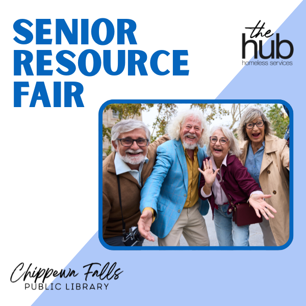 "SENIOR RESOURCE FAIR" poster with smiling older adults and text including "the hub homeless services" and "Chippewa Falls Public Library."